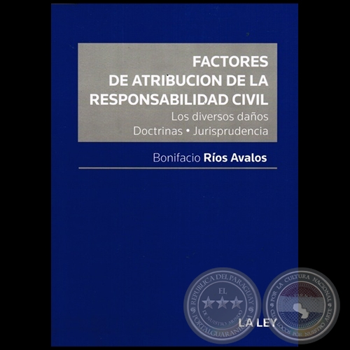 FACTORES DE ATRIBUCIÓN DE LA RESPONSABILIDAD CIVIL - Autor: BONIFACIO RÍOS ÁVALOS - Año 2015